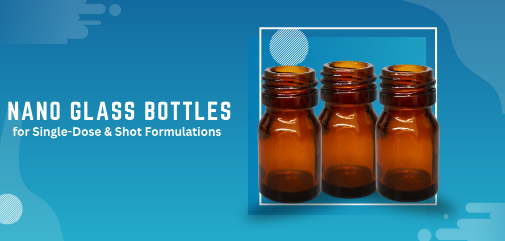 Nano Glass Bottles for Single-Dose & Shot Formulations